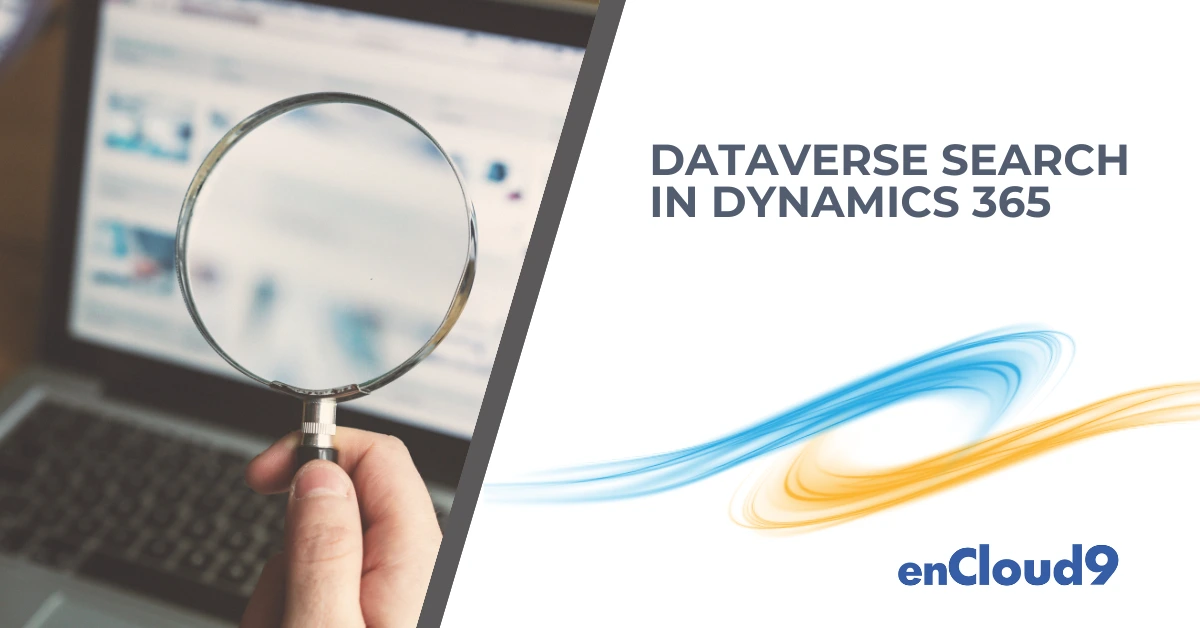 Dataverse Search in Dynamics 365 - enCloud9 | Dynamics 365 Consultants Dataverse Search | Dynamics 365 | enCloud