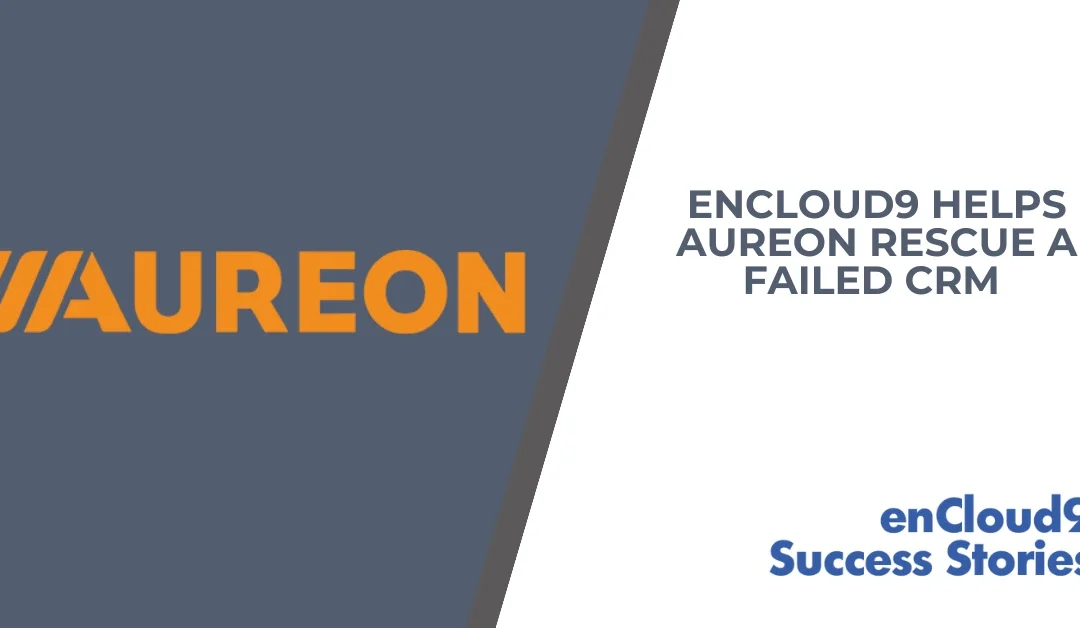 enCloud9 Helps Aureon Rescue a Failed CRM