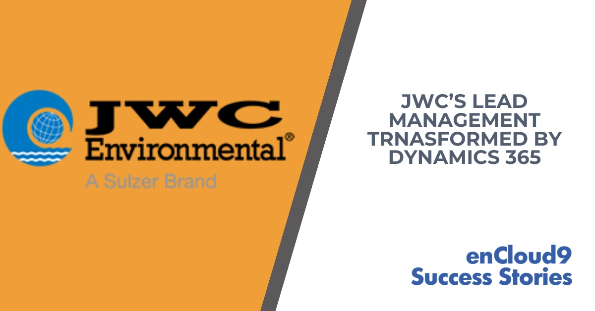 enCloud9 Success Story | Dynamics 365 | JWC Environmental