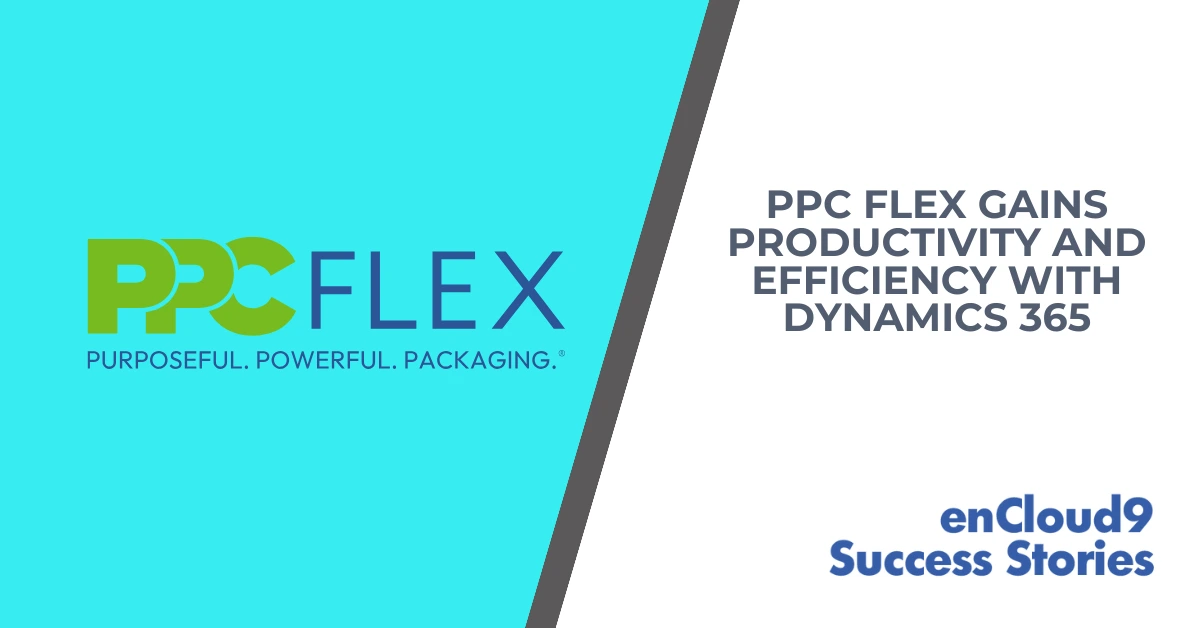 enCloud9 Success Story | Dynamics 365 | PPC Flex