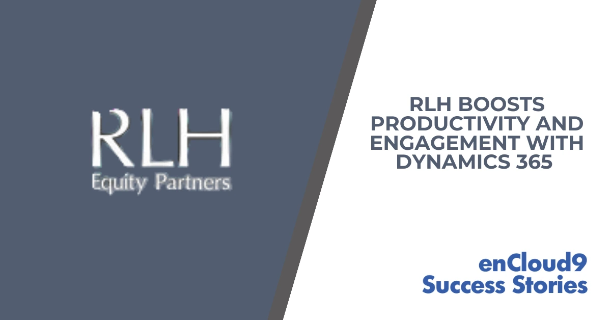 enCloud9 Success Stories | Dynamics 365 | RLH