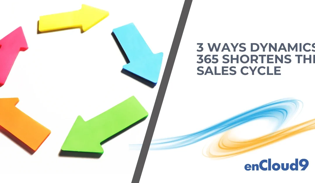 3 Ways Dynamics 365 Shortens the Sales Cycles