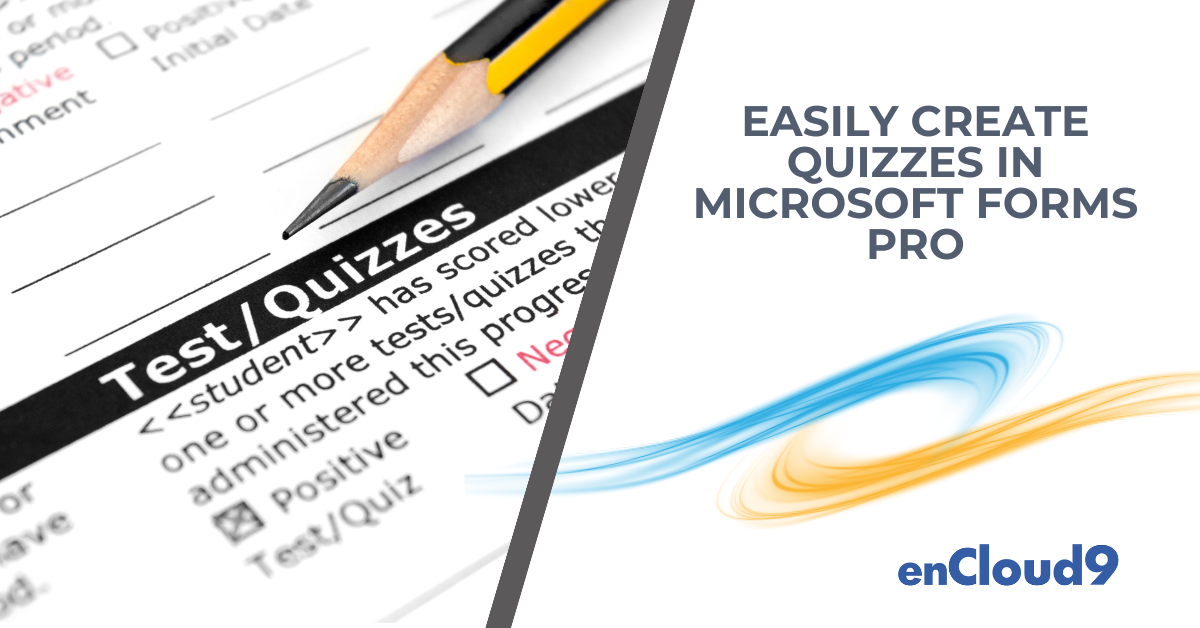Microsoft Forms Pro | enCloud9