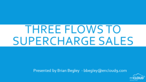 Power Automate | Three Flows to Charge Up your Sales Webinar | enCloud9 | Dynamics365support.com