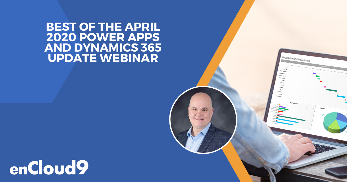 April 2020 Dynamics 365 Update | enCloud9