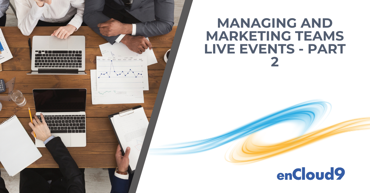 Microsoft Teams | Teams Live Events |enCloud9