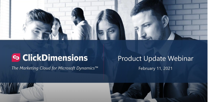 2021 ClickDimensions Product Roadmap Previews Features
