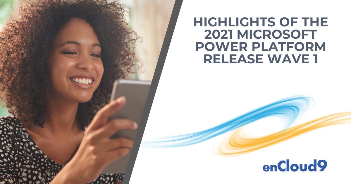 Microsoft 2021 Power Platform Release Wave 1 | enCloud9