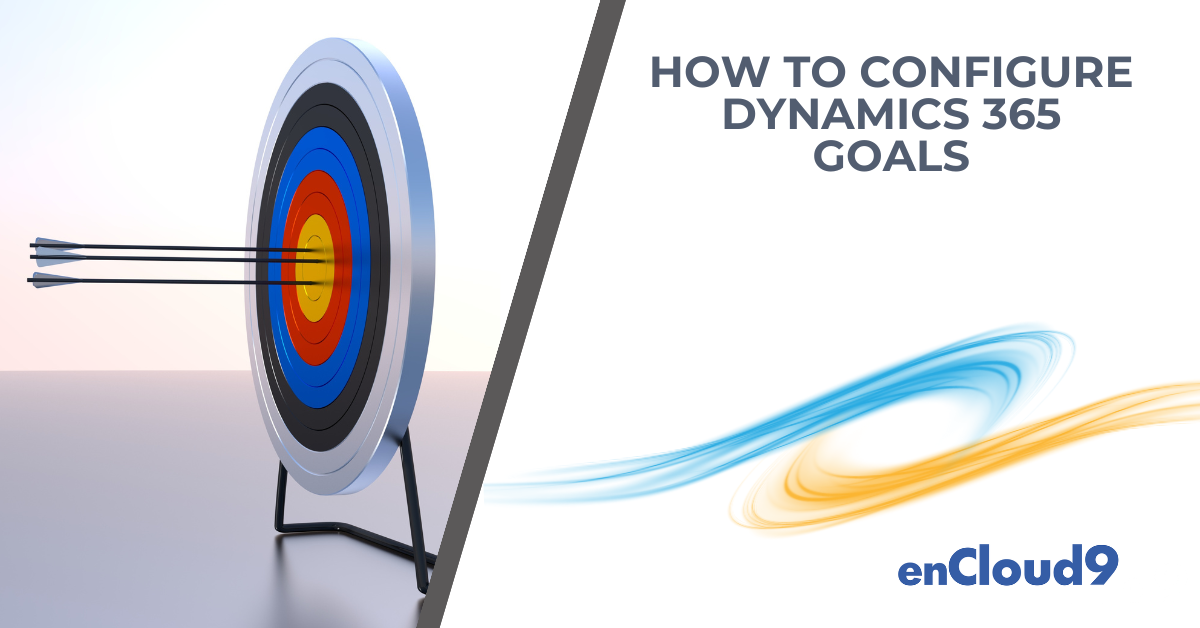 Dynamics 365 Goals | enCloud9