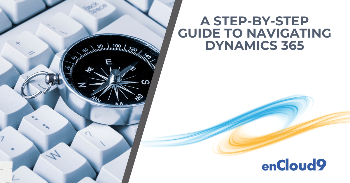 Navigating Dynamics 365 | enCloud9
