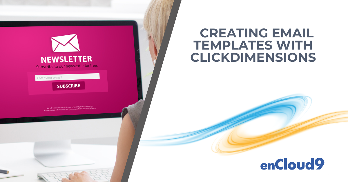 creatimg email tempates |ClickDimensions | enCloud9