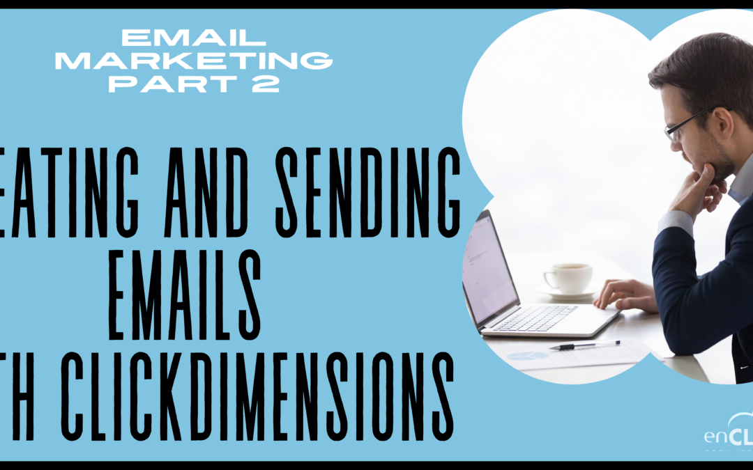 Email Marketing part 2 – Sending Emails With ClickDimensions