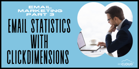 email statistics with ClickDimensions | enCloud9