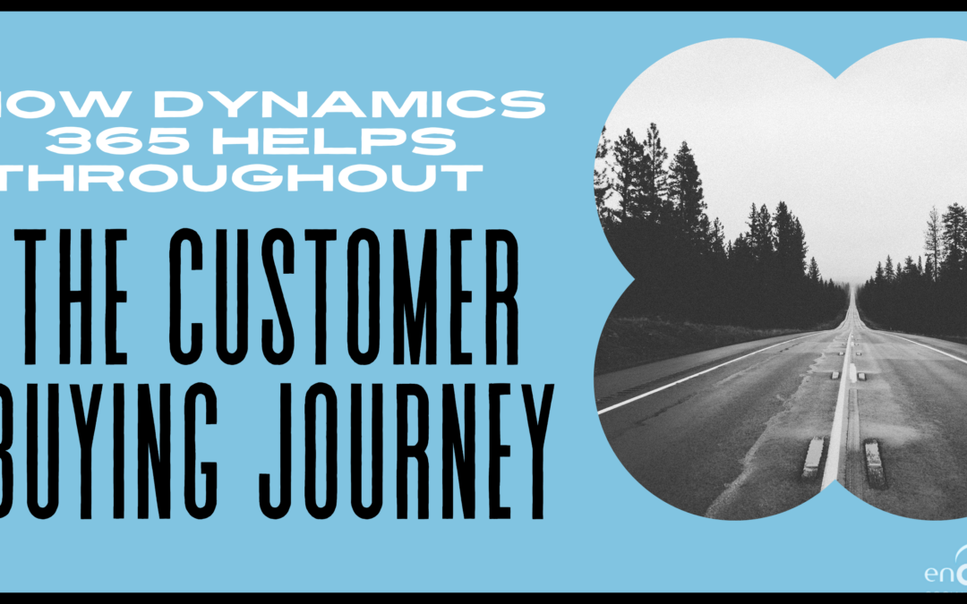 How Dynamics 365 Helps Throughout the Customer Buying Journey