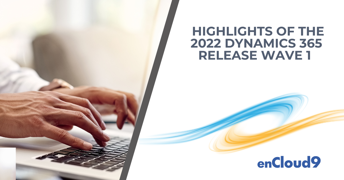 2022 Dynamics 365 Release | enCloud9