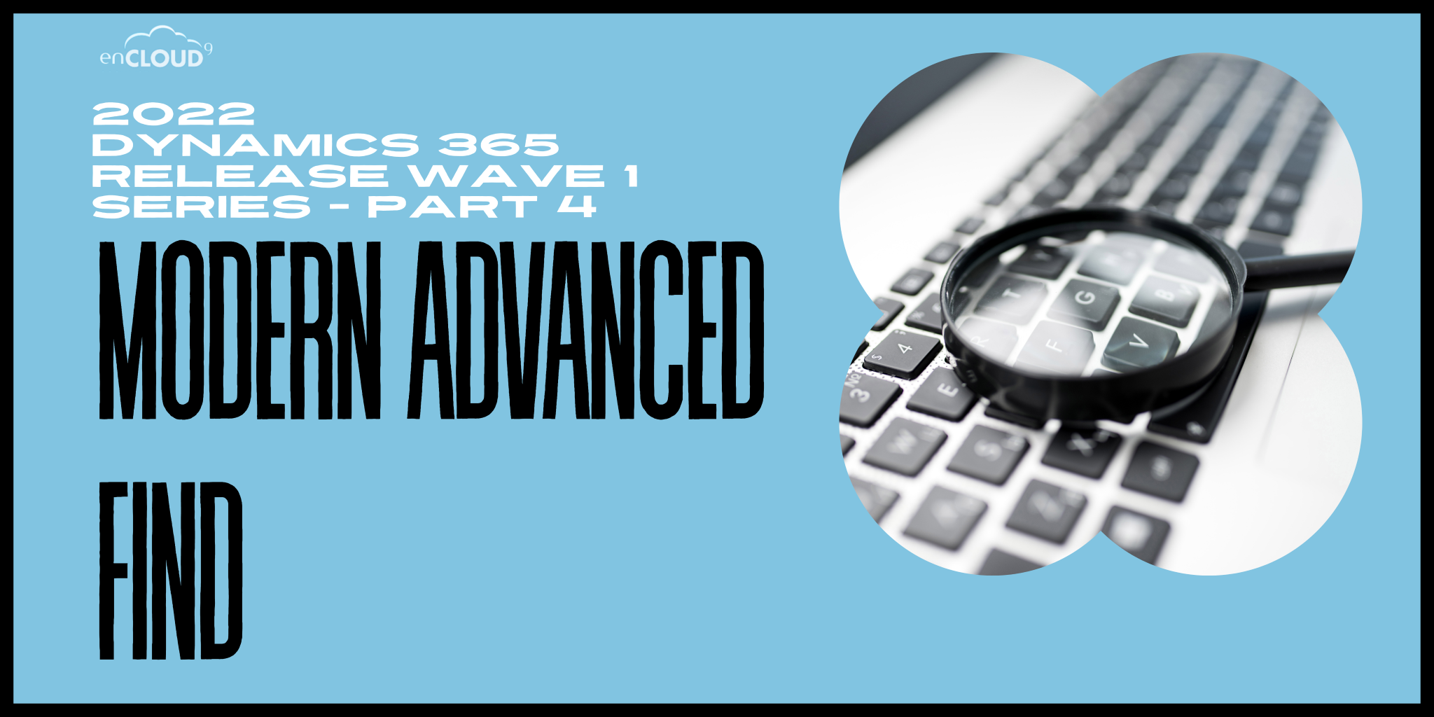 Modern advanced find | Dynamics 365 | enCloud9