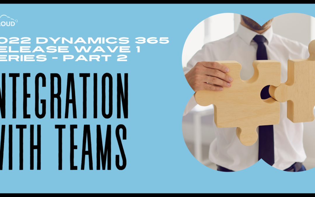 Teams Integration updates with Dynamics 365 CE