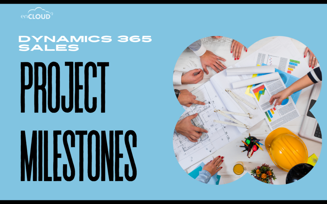 Dynamics 365 Sales Project Milestones