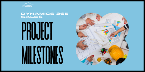 Dynamics 365 | Project milestones | enCloud9