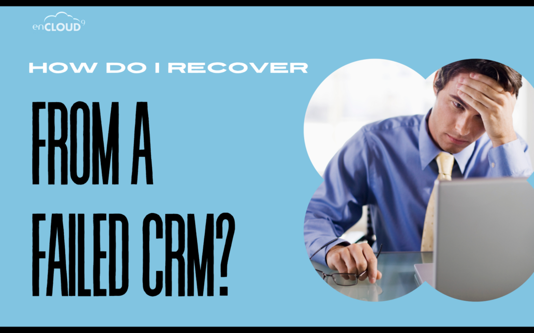 Recovering from a Failed CRM