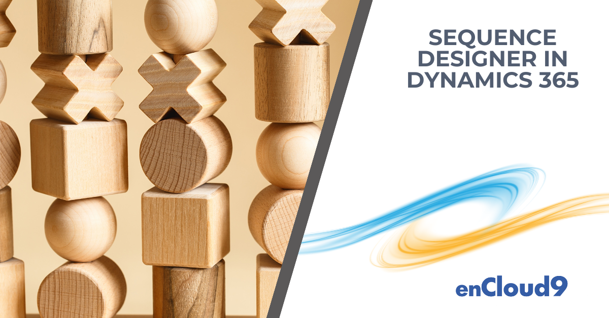 Sequence Designer in Dynamics 365 | enCloud9