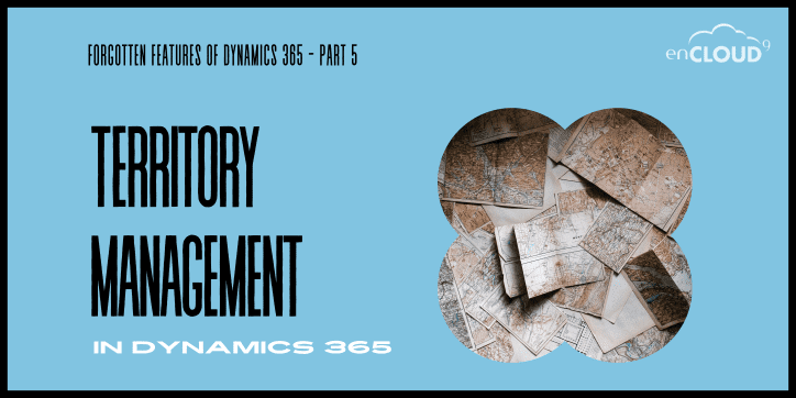 Territory Management | Dynamics 365 Sales | enCloud9