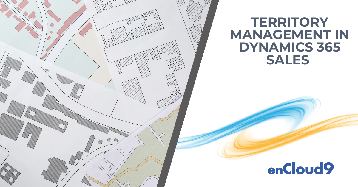 Territory Management | Dynamics 365 Sales | enCloud9