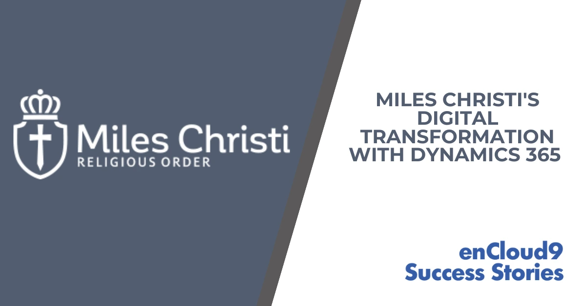 enCloud9 Success Story | Dynamics 365 | Miles Christi