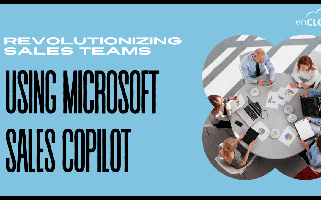 Revolutionizing Sales Teams: How Microsoft Sales CoPilot is Changing the Game