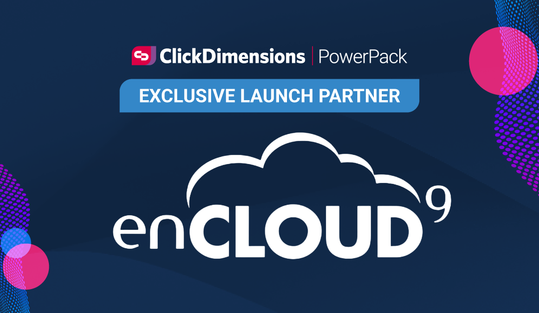 enCloud9 Partners with ClickDimensions to Launch PowerPack, Revolutionizing Sales and Marketing for SMBs  