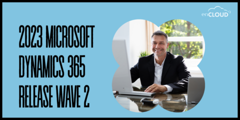 Microsoft Dynamics 365 Release Wave 2 | enCloud9