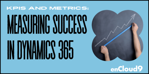 KPIs | Metrics | Dynamics 365 | enCloud9