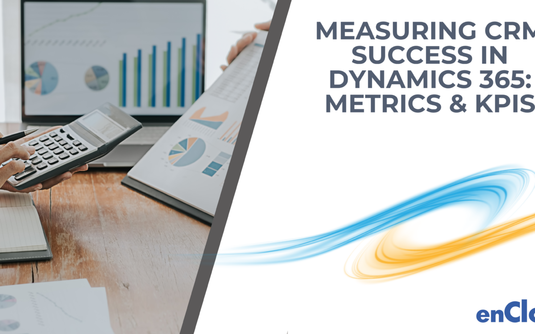 Measuring CRM Success in Dynamics 365: Metrics & KPIs