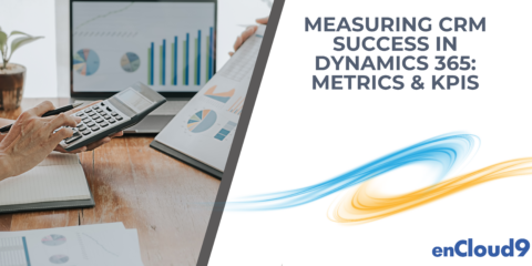 KPIs | Metrics | Dynamics 365 | enCloud9