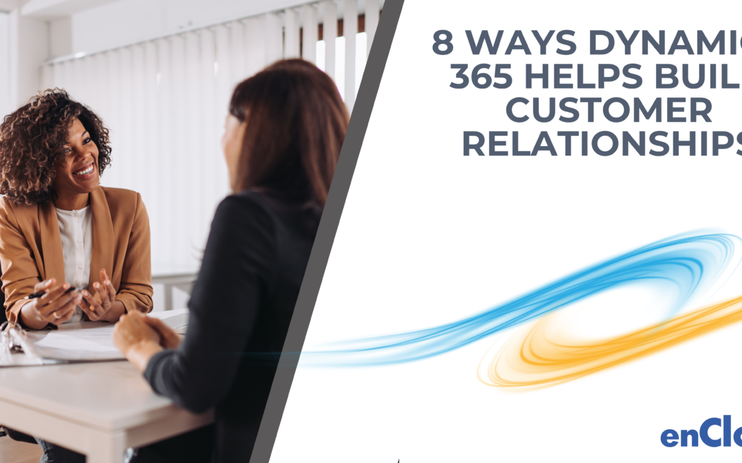 8 Ways Dynamics 365 Helps Build Customer Relationships