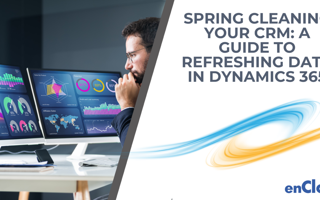 Spring Cleaning Your CRM: A Guide to Refreshing Data in Dynamics 365