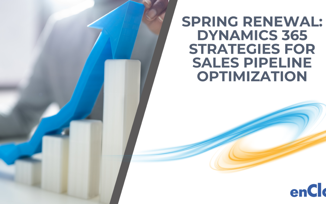 Spring Renewal: Dynamics 365 Strategies for Sales Pipeline Optimization