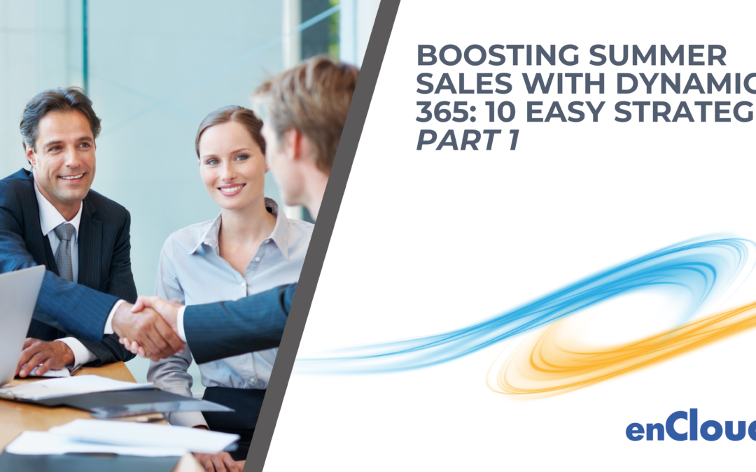 Boosting Sales with Dynamics 365: 10 Easy Strategies – Part 1