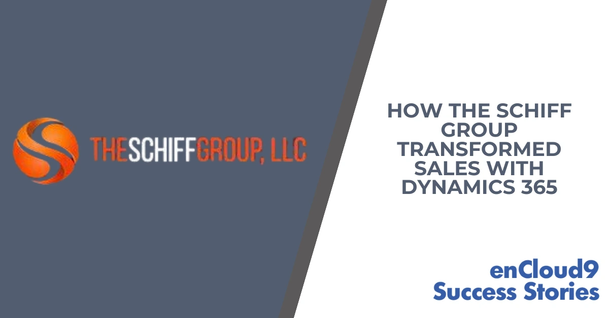 enCloud9 | Success Story | Dynamics 365 | The Schiff Group