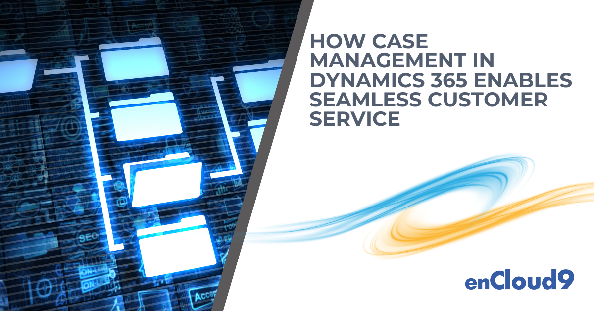 Case management | Dynamics 365 | enCloud9