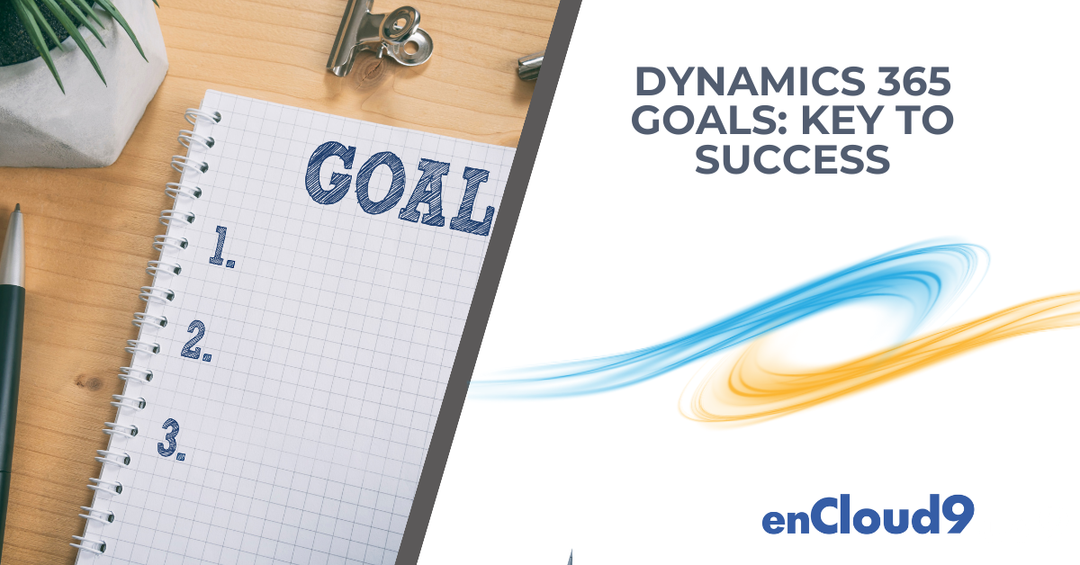 Dynamics 365 Goals | enCloud9