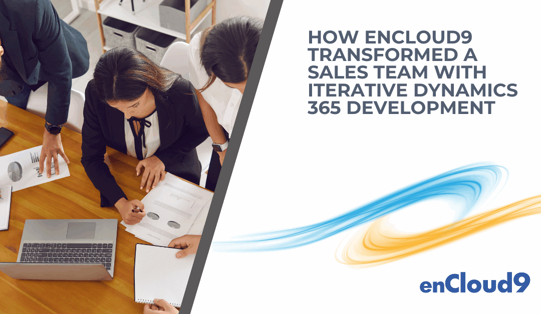 How enCloud9 Transformed a Sales Team with Iterative Dynamics 365 Development